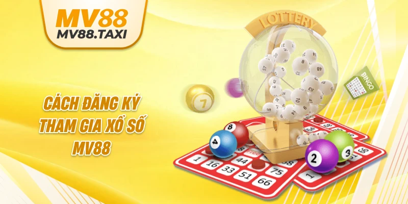 Cách đăng ký tham gia xổ số MV88 dễ dàng