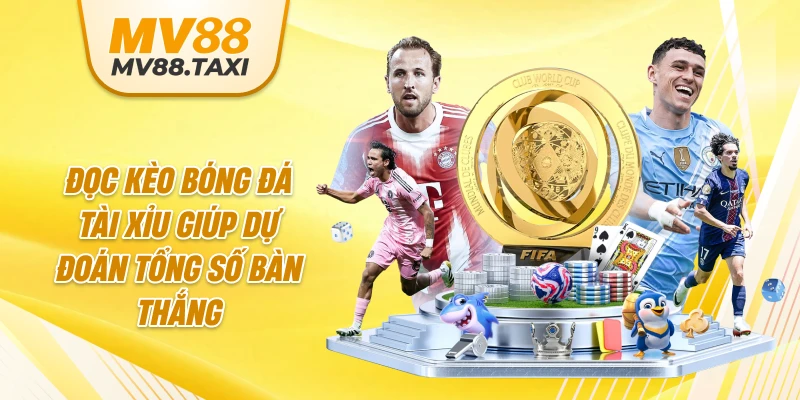 Đọc kèo bóng đá Tài Xỉu giúp dự đoán tổng số bàn thắng