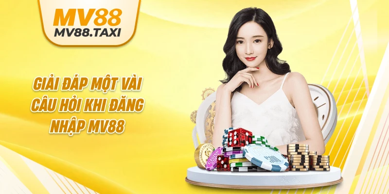 Giải đáp một vài câu hỏi khi đăng nhập MV88