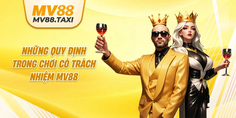 Những quy định trong chơi có trách nhiệm MV88