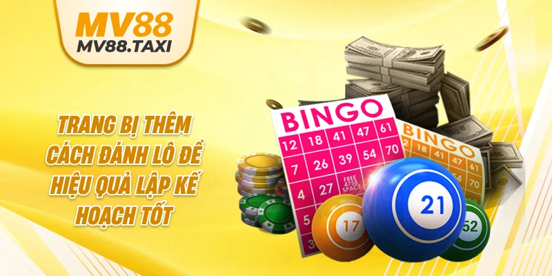 Trang bị thêm cách đánh lô đề hiệu quả lập kế hoạch tốt